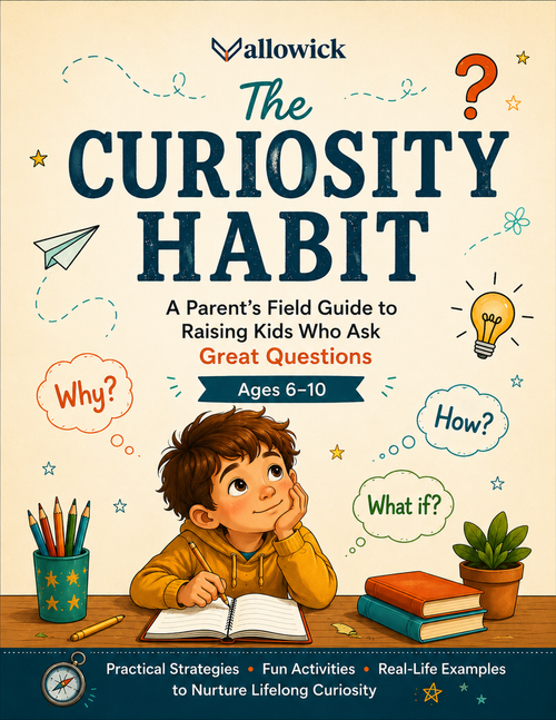 The Curiosity Habit - A Parent's Field Guide to Raising Kids Who Ask Great Questions