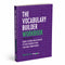 The Vocabulary Builder Workbook for Teens & Adults: Simple Lessons & Activities to Master 1,400+ Must-Know Words — SAT, ACT & GRE Prep